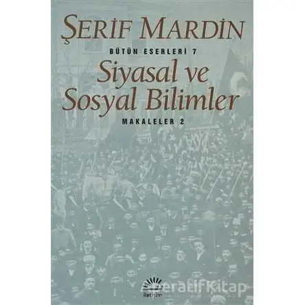 Siyasal ve Sosyal Bilimler - Şerif Mardin - İletişim Yayınevi
