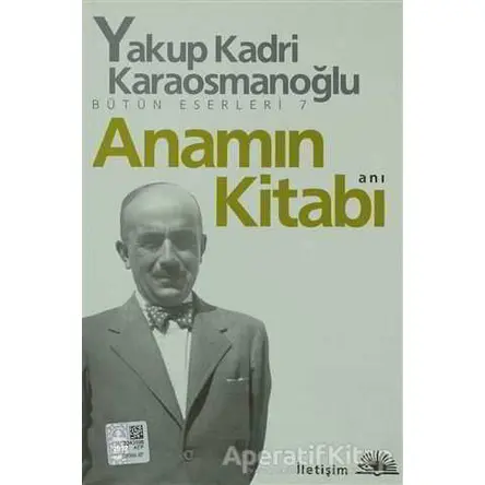 Anamın Kitabı - Yakup Kadri Karaosmanoğlu - İletişim Yayınevi