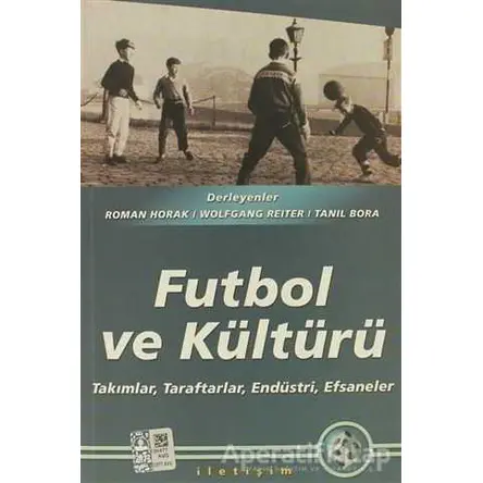 Futbol ve Kültürü - Derleme - İletişim Yayınevi