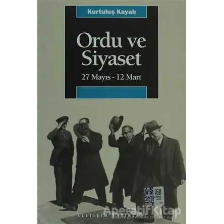 Ordu ve Siyaset - Kurtuluş Kayalı - İletişim Yayınevi