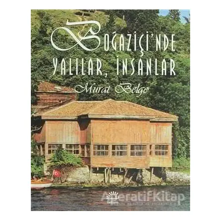 Boğaziçi’nde Yalılar, İnsanlar - Murat Belge - İletişim Yayınevi