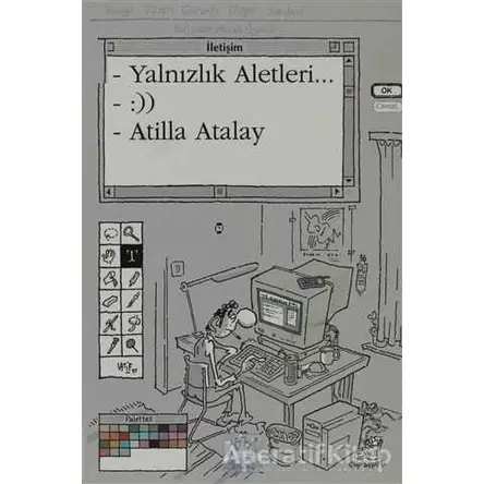 Yalnızlık Aletleri... - Atilla Atalay - İletişim Yayınevi
