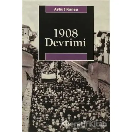 1908 Devrimi - Aykut Kansu - İletişim Yayınevi