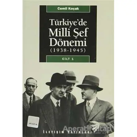 Türkiye’de Milli Şef Dönemi 1 (1938-1945) - Cemil Koçak - İletişim Yayınevi