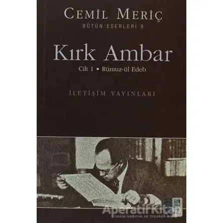 Kırk Ambar - Cilt: 1 Rümuz-ül Edeb - Cemil Meriç - İletişim Yayınevi