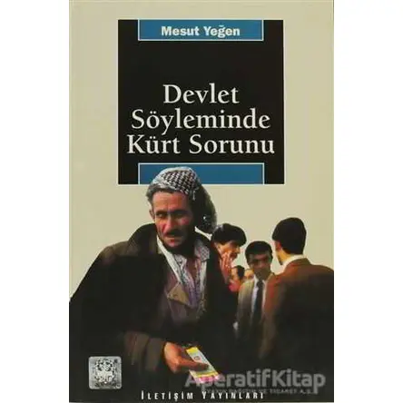 Devlet Söyleminde Kürt Sorunu - Mesut Yeğen - İletişim Yayınevi