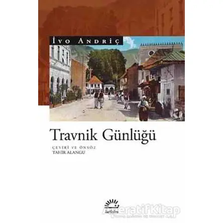 Travnik Günlüğü - İvo Andriç - İletişim Yayınevi