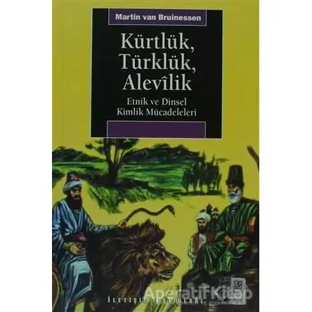 Kürtlük, Türklük, Alevilik - Martin van Bruinessen - İletişim Yayınevi