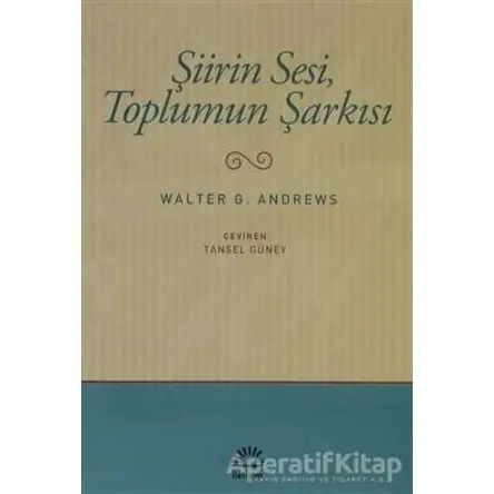 Şiirin Sesi, Toplumun Şarkısı - Walter G. Andrews - İletişim Yayınevi