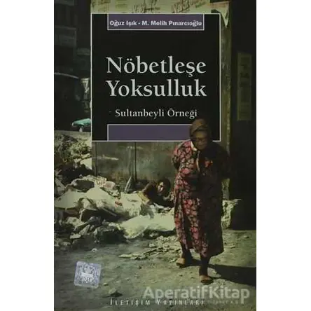 Nöbetleşe Yoksulluk - Oğuz Işık - İletişim Yayınevi