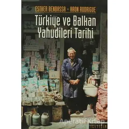Türkiye ve Balkan Yahudileri Tarihi - Aron Rodrigue - İletişim Yayınevi