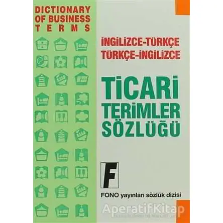 İngilizce Ticari Terimler Sözlüğü - Ali Bayram - Fono Yayınları
