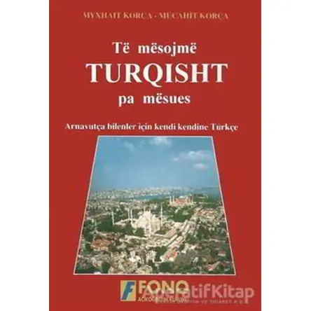 Të mësojmë Turqisht pa mësues (Arnavutlar için Türkçe) - Mücahit Korça - Fono Yayınları