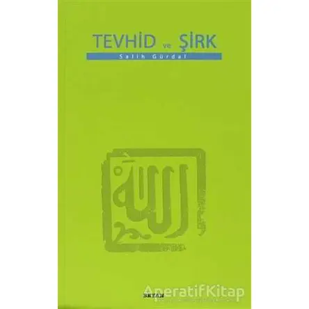 Tevhid ve Şirk - Salih Gürdal - Beyan Yayınları