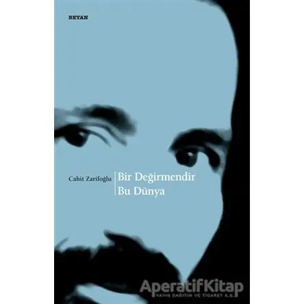 Bir Değirmendir Bu Dünya - Cahit Zarifoğlu - Beyan Yayınları
