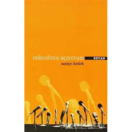 Mikrofonu Açıyorum - Saniye Öztürk - Beyan Yayınları