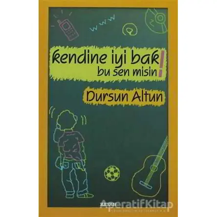 Kendine İyi Bak! Bu Sen Misin! - Dursun Altun - Beyan Yayınları