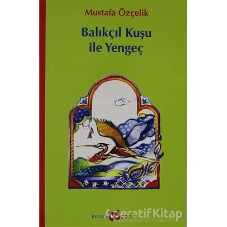 Balıkçıl Kuşu ile Yengeç - Mustafa Özçelik - Beyan Yayınları