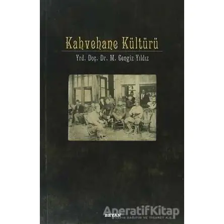Kahvehane Kültürü - M. Cengiz Yıldız - Beyan Yayınları