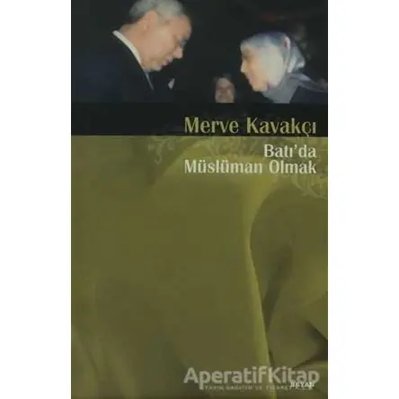 Batı’da Müslüman Olmak - Merve Kavakçı - Beyan Yayınları