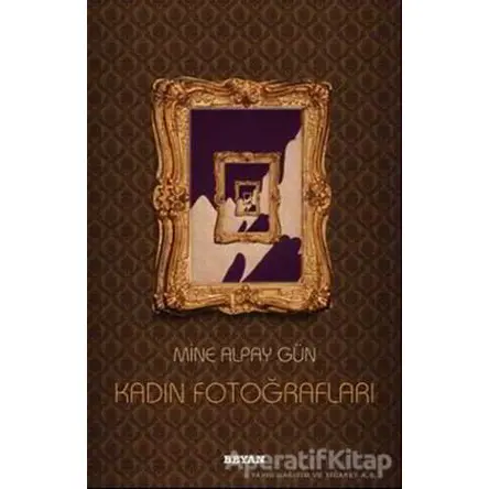 Kadın Fotoğrafları - Mine Alpay Gün - Beyan Yayınları