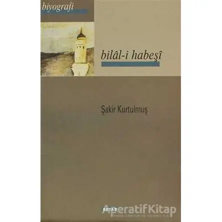 Bilal-i Habeşi - Şakir Kurtulmuş - Beyan Yayınları