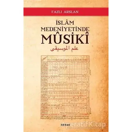 İslam Medeniyetinde Musiki - Fazlı Arslan - Beyan Yayınları