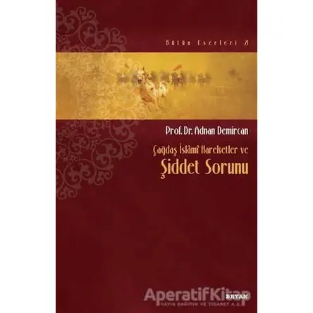 Çağdaş İslami Hareketler ve Şiddet Sorunu - Adnan Demircan - Beyan Yayınları
