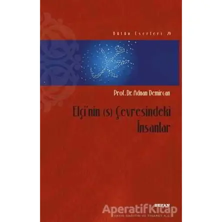 Elçinin (s) Çevresindeki İnsanlar - Adnan Demircan - Beyan Yayınları