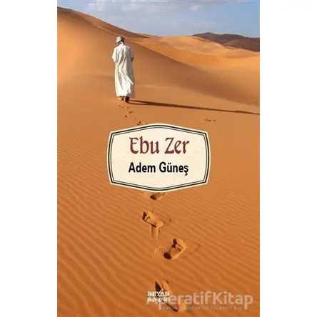 Ebu Zer - İlahiyatçı Adem Güneş - Beyan Yayınları