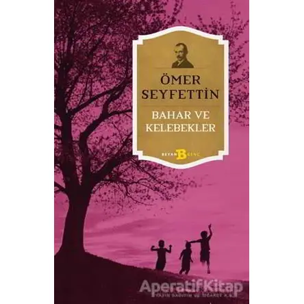 Bahar ve Kelebekler - Ömer Seyfettin - Beyan Yayınları