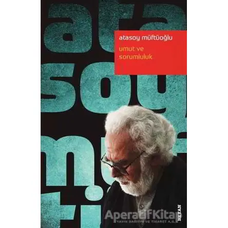 Umut ve Sorumluluk - Atasoy Müftüoğlu - Beyan Yayınları
