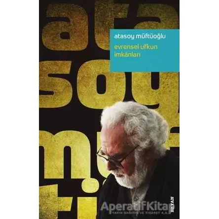 Evrensel Ufkun İmkanları - Atasoy Müftüoğlu - Beyan Yayınları