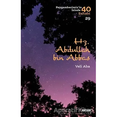 Hz. Abdullah bin Abbas - Peygamberimizin İzinde 40 Sahabi/29 - Veli Aba - Beyan Yayınları