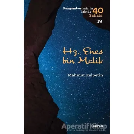 Hz. Enes bin Malik - Peygamberimizin İzinde 40 Sahabi/39 - Mahmut Kelpetin - Beyan Yayınları