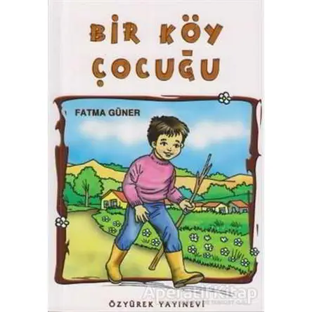 Bir Köy Çocuğu - Kolektif - Özyürek Yayınları