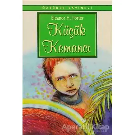 Küçük Kemancı - Eleanor H. Porter - Özyürek Yayınları