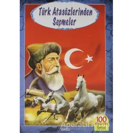 Türk Atasözlerinden Seçmeler - Ahmet Köklügiller - İskele Yayıncılık