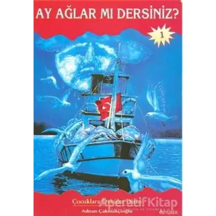 Ay Ağlar mı Dersiniz? - Adnan Çakmakçıoğlu - Özyürek Yayınları