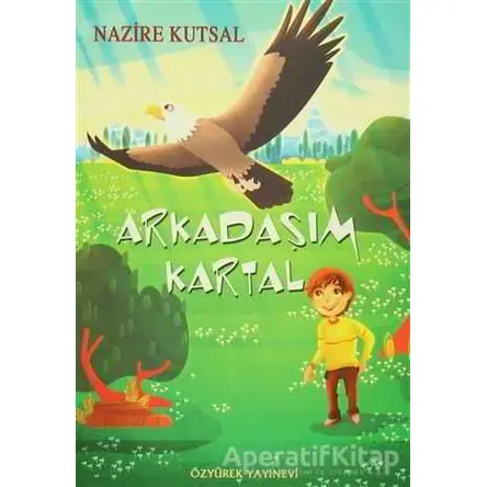 Arkadaşım Kartal - Nazire Kutsal - Özyürek Yayınları