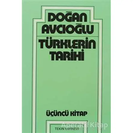 Türklerin Tarihi 3. Kitap - Doğan Avcıoğlu - Tekin Yayınevi
