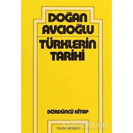 Türklerin Tarihi 4. Kitap - Doğan Avcıoğlu - Tekin Yayınevi