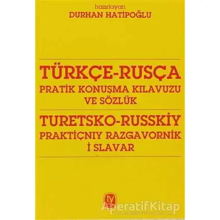 Türkçe - Rusça Pratik Konuşma Kılavuzu ve Sözlük - Durhan Hatipoğlu - Tekin Yayınevi