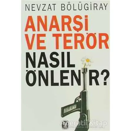 Anarşi ve Terör Nasıl Önlenir? - Nevzat Bölügiray - Tekin Yayınevi