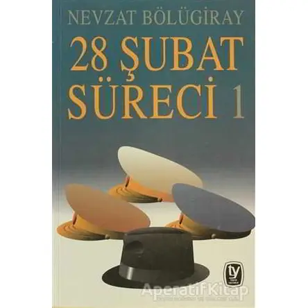 28 Şubat Süreci 1 - Nevzat Bölügiray - Tekin Yayınevi