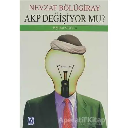 AKP Değişiyor mu - Nevzat Bölügiray - Tekin Yayınevi