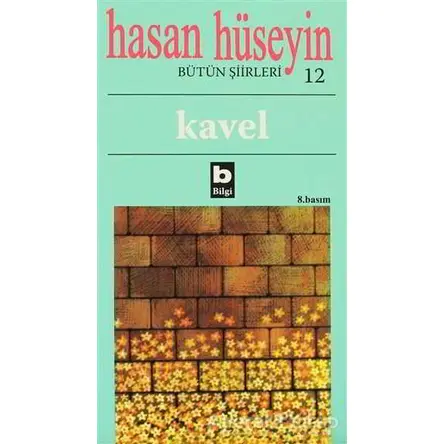 Hasan Hüseyin - Kavel Bütün Şiirleri 12 - Hasan Hüseyin Korkmazgil - Bilgi Yayınevi