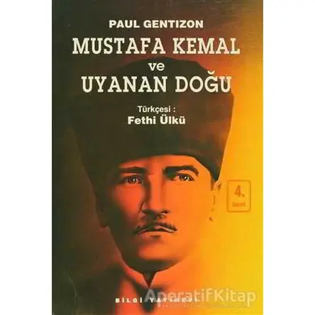 Mustafa Kemal ve Uyanan Doğu - Paul Gentizon - Bilgi Yayınevi