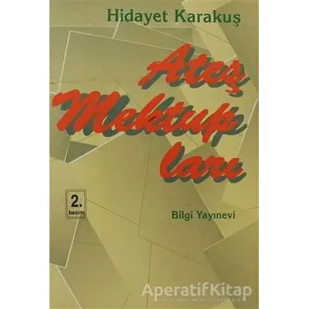 Ateş Mektupları - Hidayet Karakuş - Bilgi Yayınevi