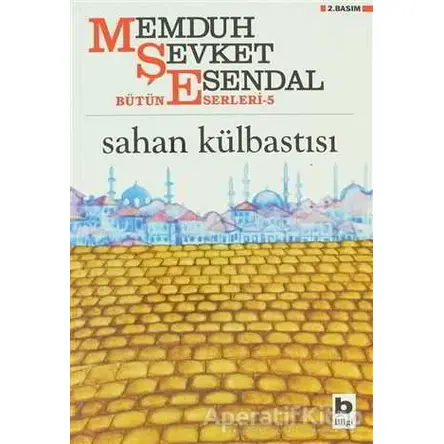 Sahan Külbastısı - Memduh Şevket Esendal - Bilgi Yayınevi